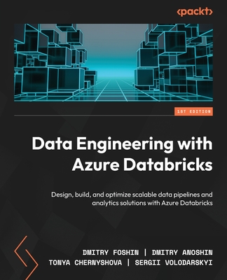 Data Engineering with Azure Databricks: Design, build, and optimize scalable data pipelines and analytics solutions with Azure Databricks-cover