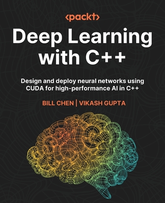 Deep Learning with C++: Design and deploy neural networks using CUDA for high-performance AI in C++-cover