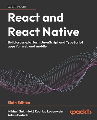 React and React Native - Sixth Edition: Build cross-platform JavaScript and TypeScript apps for web and mobile-cover
