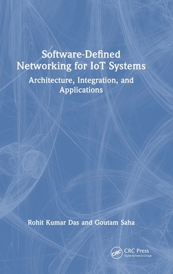 Software-Defined Networking for IoT Systems: Architecture, Integration, and Applications-cover