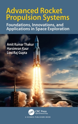 Advanced Rocket Propulsion Systems: Foundations, Innovations, and Applications in Space Exploration-cover