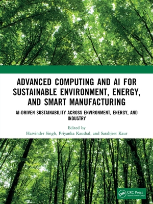 Advanced Computing and AI for Sustainable Environment, Energy, and Smart Manufacturing: AI-Driven Sustainability Across Environment, Energy, and Indus-cover