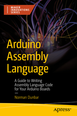 Arduino Assembly Language: A Guide to Writing Assembly Language Code for Your Arduino Boards-cover
