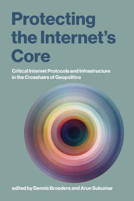 Protecting the Internet's Core: Critical Internet Protocols and Infrastructure in the Crosshairs of Geopolitics-cover