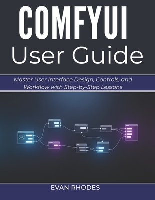Comfyui User Guide 2026: Master User Interface Design, Controls, and Workflow with Step-by-Step Lessons-cover