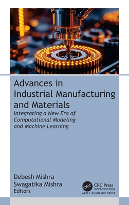 Advances in Industrial Manufacturing and Materials: Integrating a New Era of Computational Modeling and Machine Learning-cover