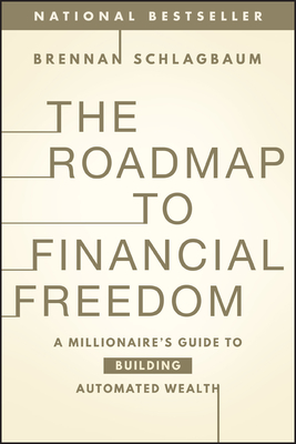 The Roadmap to Financial Freedom: A Millionaire's Guide to Building Automated Wealth-cover