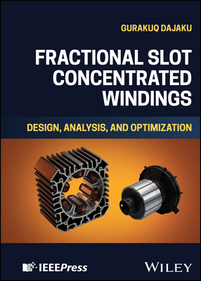 Fractional Slot Concentrated Windings: Design, Analysis, and Optimization-cover