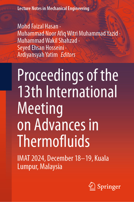 Proceedings of the 13th International Meeting on Advances in Thermofluids: Imat 2024, December 18-19, Kuala Lumpur, Malaysia-cover