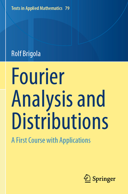 Fourier Analysis and Distributions: A First Course with Applications-cover