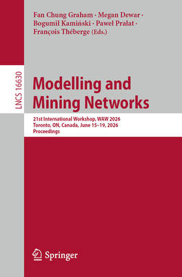 Modelling and Mining Networks: 21st International Workshop, Waw 2026, Toronto, On, Canada, June 15-19, 2026, Proceedings-cover