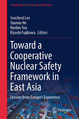 Toward a Cooperative Nuclear Safety Framework in East Asia: Lessons from Europe's Experience-cover