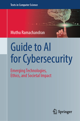 Guide to AI for Cybersecurity: Emerging Technologies, Ethics, and Societal Impact-cover