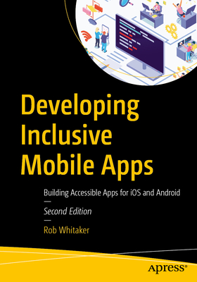 Developing Inclusive Mobile Apps: Building Accessible Apps for IOS and Android-cover