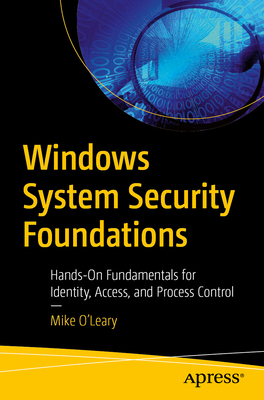 Windows System Security Foundations: Hands-On Fundamentals for Identity, Access, and Process Control-cover
