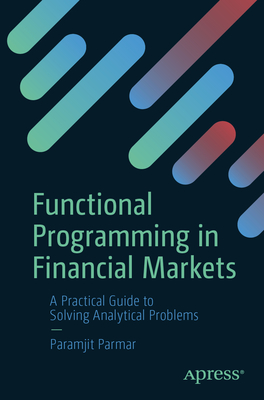 Functional Programming in Financial Markets: A Practical Guide to Solving Analytical Problems-cover
