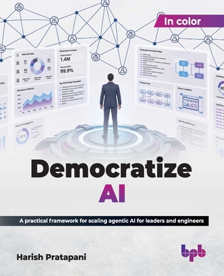 Democratize AI: A practical framework for scaling agentic AI for leaders and engineers (English Edition)-cover