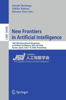 New Frontiers in Artificial Intelligence: 18th Jsai International Symposium on Artificial Intelligence, Jsai-Isai 2026, Gunma, Japan, June 7-9, 2026,-cover