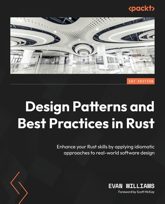 Design Patterns and Best Practices in Rust: Enhance your Rust skills by applying idiomatic approaches to real-world software design-cover