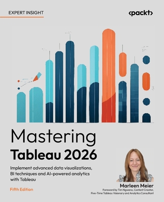 Mastering Tableau 2026 - Fifth Edition: Implement advanced data visualizations, BI techniques and AI-powered analytics with Tableau-cover