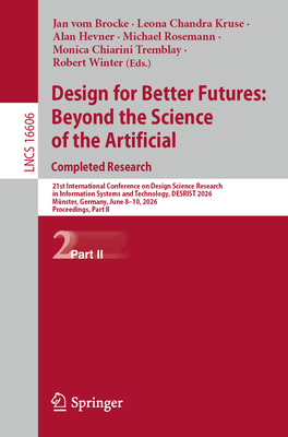 Design for Better Futures: Beyond the Science of the Artificial. Completed Research: 21st International Conference on Design Science Research in Infor-cover