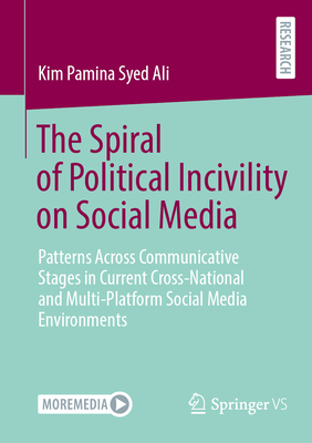 The Spiral of Political Incivility on Social Media: Patterns Across Communicative Stages in Current Cross-National and Multi-Platform Social Media Env-cover