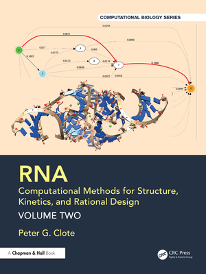 Rna: Computational Methods for Structure, Kinetics, and Rational Design: Volume Two-cover