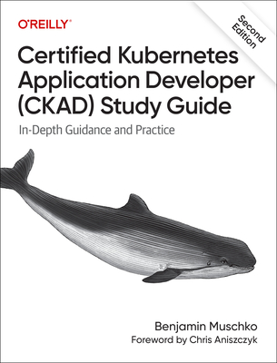 Certified Kubernetes Application Developer (Ckad) Study Guide: In-Depth Guidance and Practice-cover