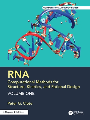 RNA: Computational Methods for Structure, Kinetics, and Rational Design: Volume One-cover