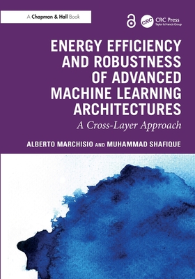 Energy Efficiency and Robustness of Advanced Machine Learning Architectures: A Cross-Layer Approach-cover