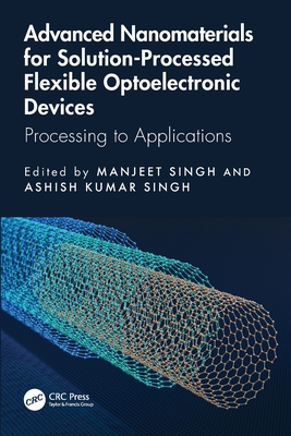 Advanced Nanomaterials for Solution-Processed Flexible Optoelectronic Devices: Processing to Applications-cover