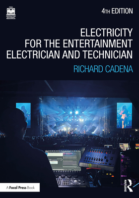 Electricity for the Entertainment Electrician and Technician: Electricity, Power Distribution, and Electrical Safety for the Stage and Set-cover