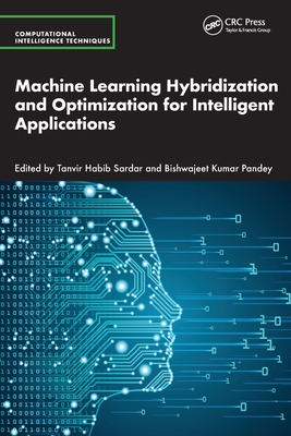 Machine Learning Hybridization and Optimization for Intelligent Applications-cover