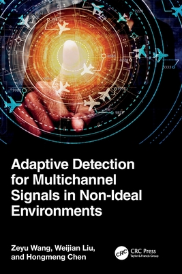 Adaptive Detection for Multichannel Signals in Non-Ideal Environments-cover