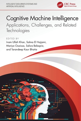 Cognitive Machine Intelligence: Applications, Challenges, and Related Technologies-cover