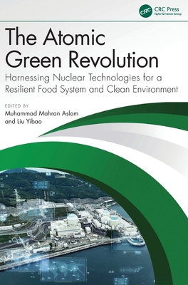 The Atomic Green Revolution: Harnessing Nuclear Technologies for a Resilient Food System and Clean Environment-cover