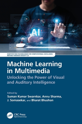 Machine Learning in Multimedia: Unlocking the Power of Visual and Auditory Intelligence-cover