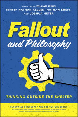 Fallout and Philosophy: Thinking Outside the Shelter-cover