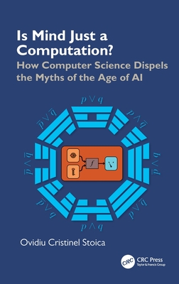 Is Mind Just a Computation?: How Computer Science Dispels the Myths of the Age of AI-cover