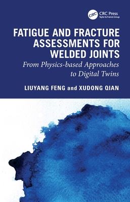 Fatigue and Fracture Assessments for Welded Joints: From Physics-Based Approaches to Digital Twins-cover