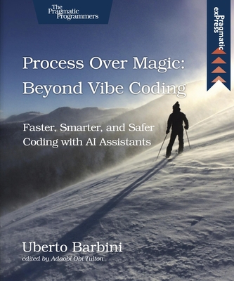 Process Over Magic: Beyond Vibe Coding: Beyond Vibe Coding-cover