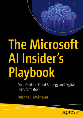 The Microsoft AI Insider's Playbook: Your Guide to Cloud Strategy and Digital Transformation-cover