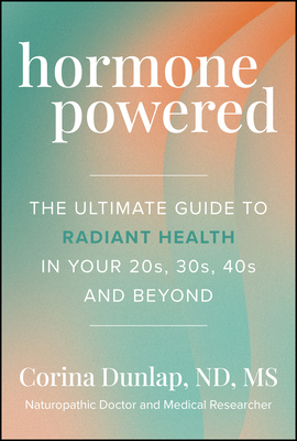 Hormone Powered: The Ultimate Guide to Radiant Health in Your 20s, 30s, 40s, and Beyond-cover