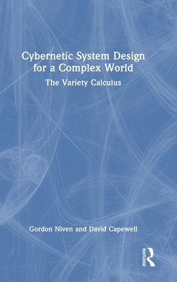 Cybernetic System Design for a Complex World: The Variety Calculus-cover