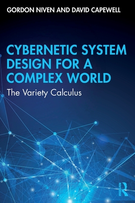 Cybernetic System Design for a Complex World: The Variety Calculus-cover