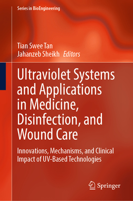 Ultraviolet Systems and Applications in Medicine, Disinfection, and Wound Care: Innovations, Mechanisms, and Clinical Impact of Uv-Based Technologies-cover