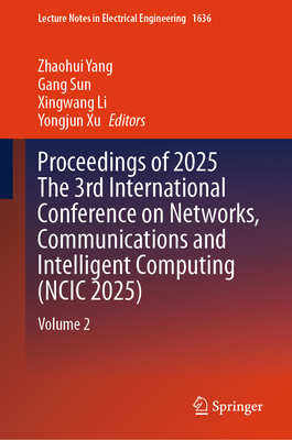 Proceedings of 2025 the 3rd International Conference on Networks, Communications and Intelligent Computing (Ncic 2025): Volume 2-cover