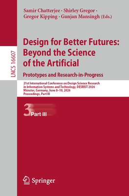 Design for Better Futures: Beyond the Science of the Artificial. Prototypes and Research-In-Progress: 21st International Conference on Design Science-cover
