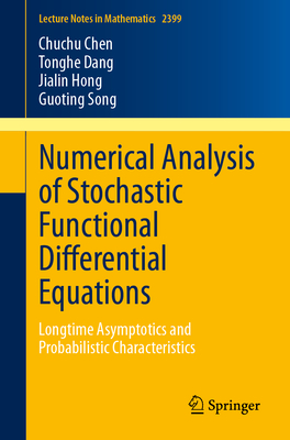 Numerical Analysis of Stochastic Functional Differential Equations: Longtime Asymptotics and Probabilistic Characteristics-cover