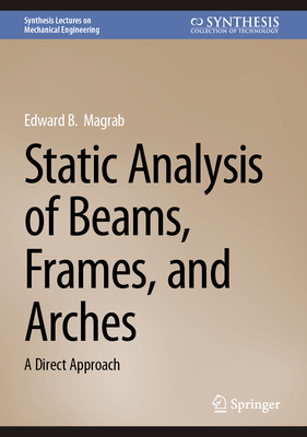 Static Analysis of Beams, Frames, and Arches: A Direct Approach-cover